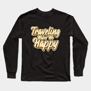 Traveling makes me happy typography Long Sleeve T-Shirt